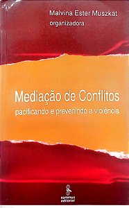 Livro Mediação de Conflitos: Pacificando e Prevenindo a Violência Autor Muszkat (org), Malvina Ester (2003) [usado]