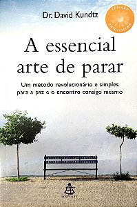 Livro a Essencial Arte de Parar Autor Kundtz, Dr. David (2005) [usado]