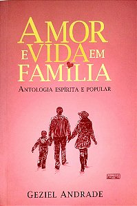 Livro Amor e Vida em Família Autor Andrade, Geziel (2013) [seminovo]
