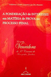 Livro a Ponderação de Interesses em Matéria de Prova no Processo Penal Autor Prado, Fabiana Lemes Zamalloa do (2006) [seminovo]
