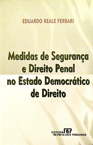 Livro Medidas de Segurança e Direito Penal no Estado Democrático de Direito Autor Ferrari, Eduardo Reale (2001) [seminovo]
