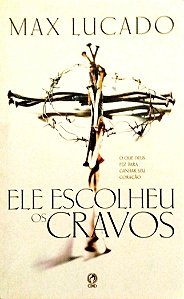 Livro Ele Escolheu os Cravos Autor Lucado, Max (2008) [usado]