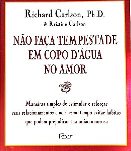 Livro Não Faça Tempestade em Copo D''agua no Amor Autor Carlson, Richard (2001) [usado]