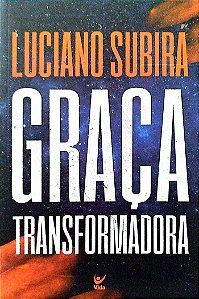 Livro Graça Transformadora Autor Subirá, Luciano (2022) [seminovo]