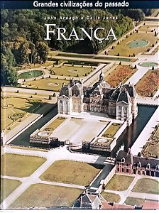 Livro França - Coleção Grandes Civilizações do Passado Autor Ardagh, John (2007) [seminovo]