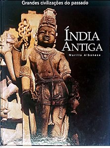Livro Índia Antiga - Coleção Grandes Civilizações do Passado Autor Albanese, Marilia (2006) [seminovo]