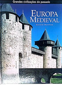 Livro Europa Medieval - Coleção Grandes Civilizações do Passado Autor Matthew, Donald (2006) [seminovo]