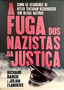 Livro a Fuga dos Nazistas da Justiça Autor Dargie, Richard (2022) [usado]
