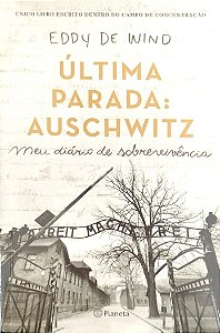 Livro Última Parada: Auschwitz Autor Wind, Eddy (2021) [seminovo]