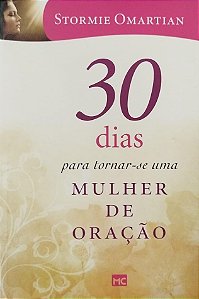 Livro 30 Dias para Torna-se Uma Mulher de Oração Autor Omartian, Stormie (2015) [seminovo]