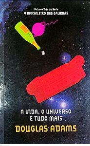 Livro a Vida, o Universo e Tudo Mais - o Mochileiro das Galáxias 3 Autor Adams, Douglas (2010) [usado]