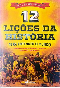 Livro 12 Lições da História para Entender o Mundo Autor Durant, Will e Ariel (2018) [usado]