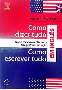 Livro Como Dizer Tudo e Como Escrever Tudo em Inglês Autor Martinez, Ron (2013) [seminovo]