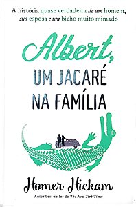 Livro Albert, um Jacaré na Família Autor Hickam, Homer (2016) [seminovo]