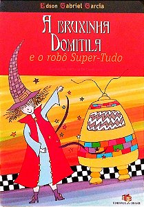 Livro a Bruxinha Domitila e o Robô Super-tudo Autor Garcia, Edson Gabriel (2004) [seminovo]