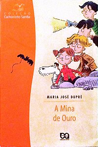 Livro a Mina de Ouro - Coleção Cachorrinho Samba Autor Dupré, Maria José (2008) [seminovo]