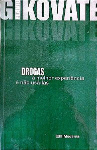 Livro Drogas: a Melhora Experiência é Não Usá-las Autor Gikovate, Flávio (2009) [usado]