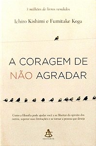 Livro a Coragem de Não Agradar Autor Kishimi , Ichiro (2018) [seminovo]