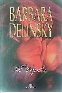 Livro a Vizinha Autor Delinsky, Barbara (2008) [seminovo]