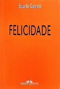 Livro Felicidade Autor Giannetti, Eduardo (2002) [seminovo]
