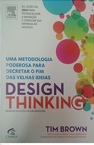 Livro Design Thinking: Uma Metodologia Poderosa para Decretar o Fim das Velhas Ideias Autor Brown, Tim (2010) [usado]
