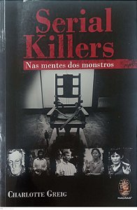 Livro Serial Killers: nas Mentes dos Montros Autor Greig, Charlotte (2010) [usado]