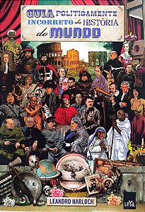 Livro Guia Politicamente Correto da História do Mundo Autor Narloch, Leandro (2013) [seminovo]