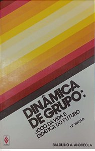 Livro Dinâmica de Grupo: Jogo da Vida e Didática do Futuro Autor Andreola, Balduíno A. (1996) [usado]