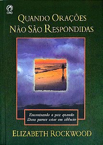 Livro Quando Orações Não São Respondidas Autor Rockwood, Elizabeth (2004) [seminovo]