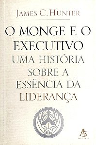 Livro o Monge e o Executivo Autor Hunter, James C. (2004) [seminovo]