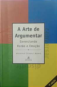 Livro a Arte de Argumentar Autor Abreu, Antônio Suárez (2004) [usado]