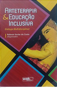 Livro Arteterapia & Educação Inclusiva Autor Costa (org.), Robson Xavier da (2010) [usado]