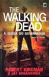 Livro The Walking Dead - a Queda do Governador Parte 2 Autor Kirkman, Robert (2014) [usado]