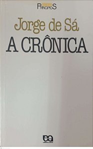 Livro a Crônica - Série Princípios 5 Autor Sá, Jorge de (2008) [usado]