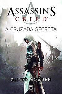 Livro a Cruzada Secreta - Assassin''s Creed Autor Bowden, Oliver (2013) [usado]