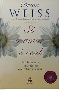 Livro Só o Amor é Real Autor Weiss, Brian (2009) [usado]