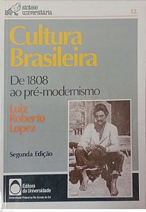 Livro Cultura Brasileira: de 1808 ao Pré-modernismo - Coleção Síntese Universitária 12 Autor Lopez, Luiz Roberto (1995) [usado]