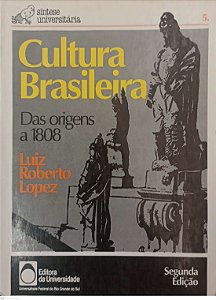 Livro Cultura Brasileira: das Origens a 1808 - Coleção Síntese Universitária 5 Autor Lopez, Luiz Roberto (1994) [usado]