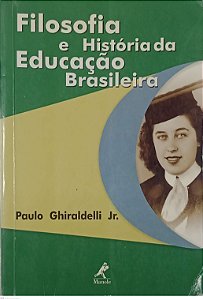 Livro Filosofia e História da Educação Brasileira Autor Júnior, Paulo Ghiraldelli (2003) [usado]