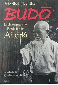Livro Budô - Ensinamentos do Fundador do Aikidô Autor Ueshiba, Morihei [usado]