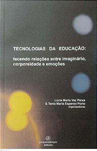 Livro Tecnologias da Educação: Tecendo Relações entre Imaginário, Corporeidade e Emoções Autor Peres (org.), Lúcia Maria Vaz (2006) [seminovo]