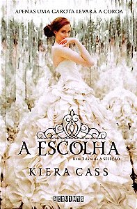 Livro a Escolha - a Seleção 3 Autor Cass, Kiera (2015) [seminovo]