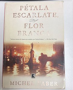 Livro Pétala Escarlate, Flor Branca Autor Faber, Michel (2005) [usado]