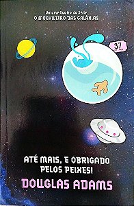 Livro até Mais, e Obrigado Pelos Peixes! - o Mochileiro das Galáxias 4 Autor Adams, Douglas (2010) [seminovo]