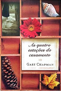 Livro as Quatro Estações do Casamento Autor Chapman, Gary (2006) [seminovo]