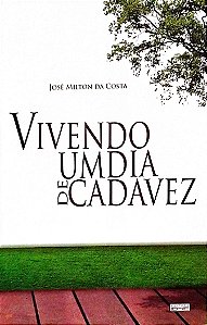 Livro Vivendo um Dia de Cada Vez Autor Costa, José Milton da (2014) [seminovo]