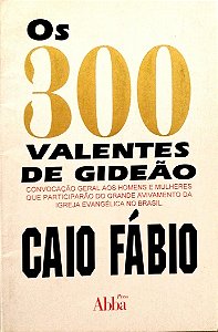 Livro os 300 Valentes de Gideão Autor Fábio, Caio (1994) [usado]