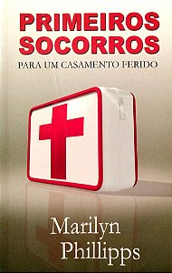 Livro Primeiros Socorros para um Casamento Ferido Autor Phillipps, Marilyn (2007) [usado]