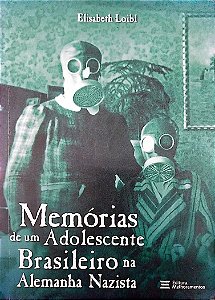 Livro Memórias de um Adolsecente Brasileiro na Alemanha Nazista Autor Loibl, Elisabeth (2021) [seminovo]