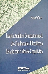 Livro Terapia Analítico-comportamental: dos Fundamentos Filosóficos À Relação com o Modelo Cognitivista Autor Costa, Nazaré (2002) [usado]